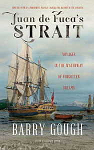 Juan de Fuca’s Strait: Voyages in the Waterway of Forgotten Dreams