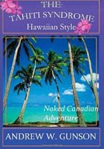 Tahiti Syndrome Hawaiian Style: A Naked Canadian Adventure